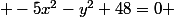  -5x^2-y^2+48=0 