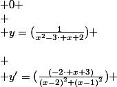  \\ \left(\begin{array}{cccccccccccc} \\ x & -\infty&nbsp;&nbsp;&&nbsp;&nbsp; & 1 & 1 &&nbsp;&nbsp; & \frac{3}{2} &&nbsp;&nbsp; & 2 & 2 &&nbsp;&nbsp; & +\infty&nbsp;&nbsp;\\ \\ y'=(\frac{(-2\cdot x+3)}{\left(x-2\right)^{2} \left(x-1\right)^{2}}) & 0 & + & \mathrm{||} & \mathrm{||} & + & 0 & - & \mathrm{||} & \mathrm{||} & - & 0 \\ \\ y=(\frac{1}{x^{2}-3\cdot x+2}) & 0 & \nearrow&nbsp;&nbsp;& +\infty&nbsp;&nbsp;& -\infty&nbsp;&nbsp;& \nearrow&nbsp;&nbsp;& -4 & \searrow&nbsp;&nbsp;& -\infty&nbsp;&nbsp;& +\infty&nbsp;&nbsp;& \searrow&nbsp;&nbsp;& 0 \\ \\ y'' & 0 & + (\cup ) & \mathrm{||} & \mathrm{||} & - (\cap ) & -32 & - (\cap ) & \mathrm{||} & \mathrm{||} & + (\cup ) & 0 \\ \end{array}\right)  \\ 