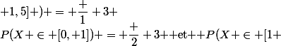 P(X \in [0, 1]) = \dfrac 2 3 $ et $ P(X \in [1 ; 1,5] ) = \dfrac 1 3 