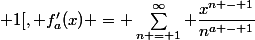 \forall x \in ]-1 ; 1[, f'_a(x) = \sum\limits^{\infty}_{n = 1} \dfrac{x^{n - 1}}{n^{a - 1}}