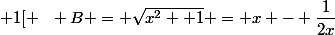 \forall x \in \R \setminus ]-1 ; 1[ ~~ B = \sqrt{x^2 +1} = x - \dfrac{1}{2x}&nbsp;&nbsp;+ o \left(\dfrac{1}{x}\right)