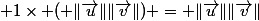  1\times ( \|\vec{u}\|\|\vec{v}\|) = \|\vec{u}\|\|\vec{v}\|
