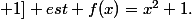 ]-\infty; 1] est f(x)=x^{2}+1.