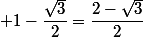  1-\dfrac{\sqrt{3}}{2}=\dfrac{2-\sqrt{3}}{2}