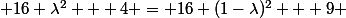  16 \lambda^2 + 4 = 16 (1-\lambda)^2 + 9 