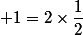  1=2\times\dfrac{1}{2}