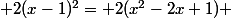  2(x-1)^2= 2(x^2-2x+1) 