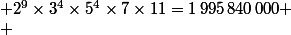  2^9\times3^4\times5^4\times7\times11=1\,995\,840\,000
 \\ 