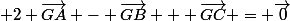  2 \vec{GA} - \vec{GB} + \vec{GC} = \vec{0}
