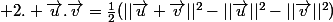  2. \vec{u}.\vec{v}=\frac{1}{2}(||\vec{u}+\vec{v}||^2-||\vec{u}||^2-||\vec{v}||^2)