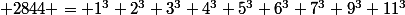  2844 = 1^3+2^3+3^3+4^3+5^3+6^3+7^3+9^3+11^3