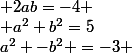 a^2 -b^2 =-3 ; 2ab=-4 ; a^2+b^2=5