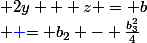 \textcolor{green}{(2)}&nbsp;&nbsp;&nbsp;&nbsp; 2y + z = b&nbsp;&nbsp;&nbsp;&nbsp; \textcolor{blue} {= b_2 - \frac{b_3^2}{4}}