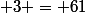 \large \red 3 \;{\textsf T}\; 3 = 61