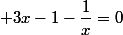  3x-1-\dfrac{1}{x}=0