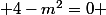  4-m^2=0 