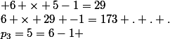p_3=5=6-1 ; 6 \times 5-1=29;6 \times 29 -1=173 . . .