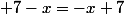  7-x=-x+7