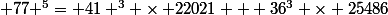  77 ^5= 41 ^3 \times 22021 + 36^3 \times 25486