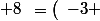 3\bullet \left(\begin{array}{rr}-1 & 0\\ 1/2 & 8\end{array}\right)=\left(\begin{array}{rr}-3 & 0\\ 3/2 & 24\end{array}\right)