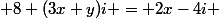  8+(3x+y)i = 2x-4i 