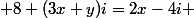  8+(3x+y)i=2x-4i 