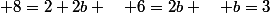  8=2+2b \quad 6=2b \quad b=3