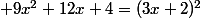 9x^2+12x+4=(3x+2)^2