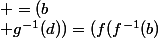 h((f^{-1}(b); g^{-1}(d))=(f(f^{-1}(b); g(g^{-1}(d))\\ \; \;\;\;\;\;\;\;\;\;\;\;\;\;\;\;\;\;\;\;\;\;\;\;\;\;\;\;\;\; =(b;d)