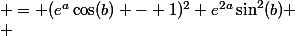 \begin{aligned}|\exp(z) - 1|^2 & = (e^a\cos(b) - 1)^2+e^{2a}\sin^2(b) \\ & = e^{2a} - 2e^a\cos(b) +1\end{aligned}