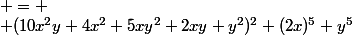 (2x+y)^5+(10x^2y+5xy^2)^2+(4x^2+2xy+y^2)^2 \\ &nbsp;&nbsp; = \\ (10x^2y+4x^2+5xy^2+2xy+y^2)^2+(2x)^5+y^5