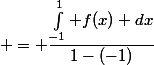 \text{valeur moyenne}\; = \dfrac{\int_{-1}^1 f(x) dx}{1-(-1)}