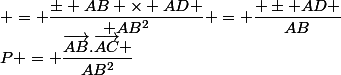 P = \dfrac{\vec{AB}.\vec{AC} }{AB^2}&nbsp;&nbsp; = \dfrac{\pm AB \times AD }{ AB^2} = \dfrac{ \pm AD }{AB}&nbsp;&nbsp;&nbsp;&nbsp;
