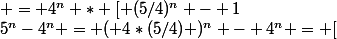 5^n-4^n = ( 4*(5/4) )^n - 4^n = [&nbsp;&nbsp;4^n * ( 5/4 ) ^n&nbsp;&nbsp;] - 4^n&nbsp;&nbsp; = 4^n * [ (5/4)^n - 1