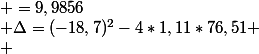  \Delta=(-18,7)^2-4*1,11*76,51 \\ &nbsp;&nbsp;&nbsp;&nbsp;&nbsp;&nbsp;&nbsp;&nbsp;&nbsp;&nbsp; =9,9856