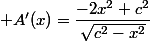  A'(x)=\dfrac{-2x^2+c^2}{\sqrt{c^2-x^2}}