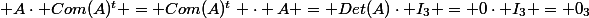  A\cdot Com(A)^t = Com(A)^t \cdot A = Det(A)\cdot I_3 = 0\cdot I_3 = 0_3
