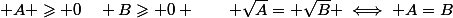  A \geqslant 0\quad B\geqslant 0 \qquad \sqrt{A}= \sqrt{B} \iff A=B