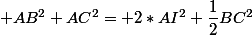  AB^2+AC^2= 2*AI^2+\dfrac{1}{2}BC^2
