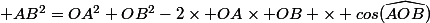  AB^2=OA^2+OB^2-2\times OA\times OB \times cos(\widehat{AOB})