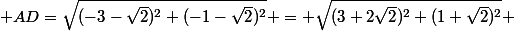  AD=\sqrt{(-3-\sqrt{2})^2+(-1-\sqrt{2})^2} = \sqrt{(3+2\sqrt{2})^2+(1+\sqrt{2})^2} 