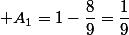  A_1=1-\dfrac{8}{9}=\dfrac{1}{9}