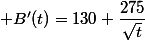  B'(t)=130+\dfrac{275}{\sqrt{t}}