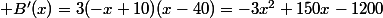  B'(x)=3(-x+10)(x-40)=-3x^2+150x-1200