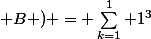 S( A ; B ) = \sum_{k=1}^1 1^3