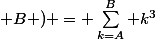 S( A ; B ) = \sum_{k=A}^B k^3