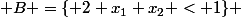 B =\{ 2 x_1 x_2 < 1\} 