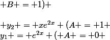 y_1 = e^{2x} ( A = 0 ; B = 1) \\\\ y_2 = xe^{2x} (A = 1 ; B = 0)