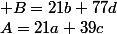 A=21a+39c; B=21b+77d