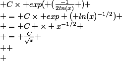  C\times exp( (\frac{-1}{2ln(x)} )
 \\ = C\times exp ( ln(x)^{-1/2})
 \\ = C \times x^{-1/2}
 \\ = \frac{C}{\sqrt{x}}
 \\ 
 \\ 